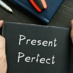 English Grammar: Present Perfect Simple e Present Perfect Continuous